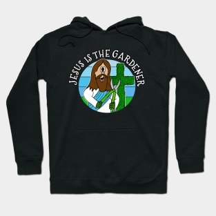 Jesus Is The Gardener Gardening Christian Church Funny Hoodie